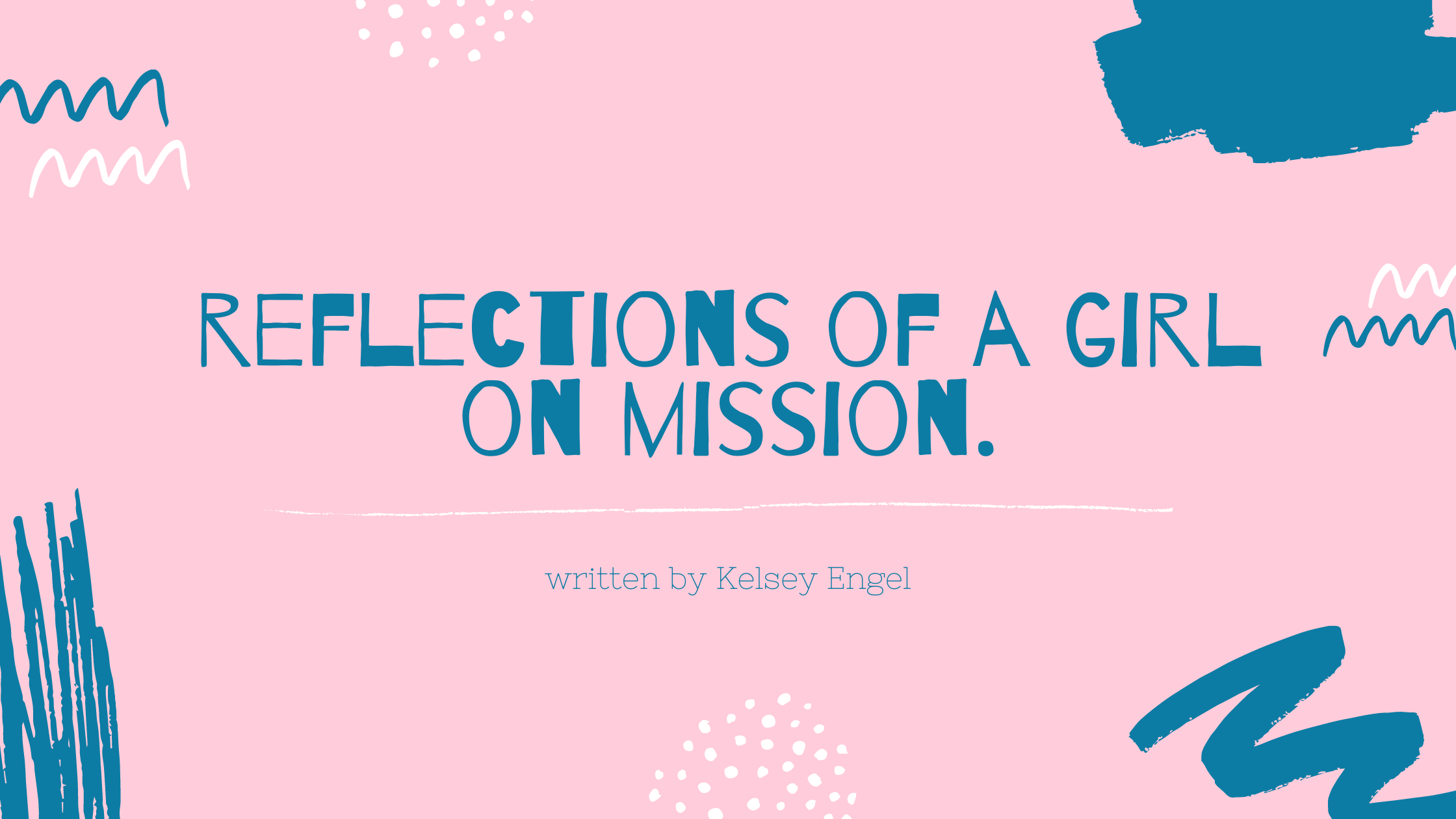 reflections of a girl on mission.